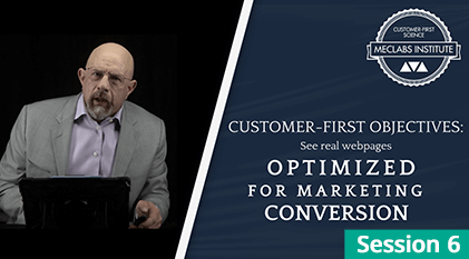 Session #6 Customer-First Objectives: See real webpages optimized for marketing conversion